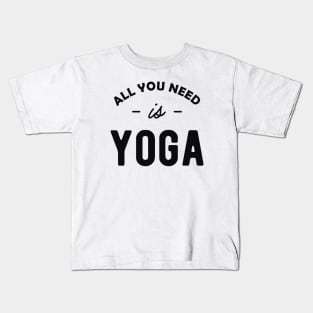 Yoga - All you need is yoga Kids T-Shirt